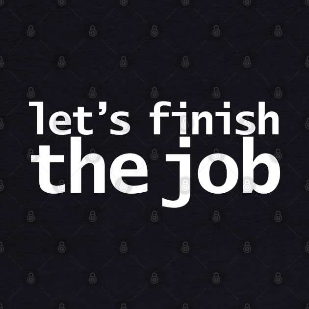 Let's Finish The Job Joe Biden Quote by ellenhenryart